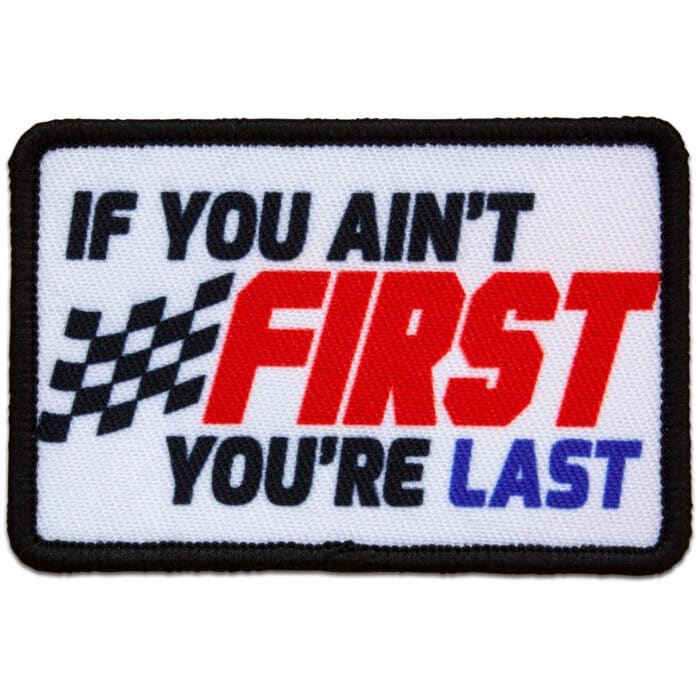 if you aint first youre last patch
